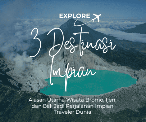 Alasan Utama Wisata Bromo, Ijen, dan Bali Jadi Perjalanan Impian Traveler Dunia